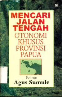 Image of Mencari jalan tengah otonomi khusus provinsi papua