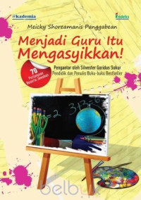 Image of Menjadi Guru Itu Mengasyikkan