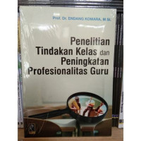 Image of Penelitian Tindakan Kelas dan Peningkatan Profesionalitas Guru