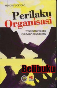 Image of PERILAKU ORGANISASI TEORI DAN PRAKTIK DI BIDANG PENDIDIKAN
